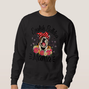 English Bulldog Mama Florals Cute Dog Mum Mother's Sweatshirt