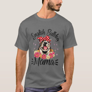 English Bulldog Mama Florals Cute Dog Mum Mother's T-Shirt