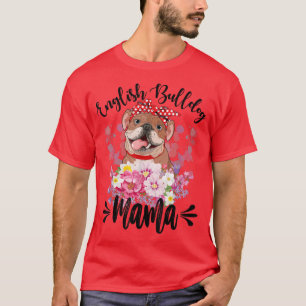 English Bulldog Mama Florals Cute Dog Mum Mother's T-Shirt
