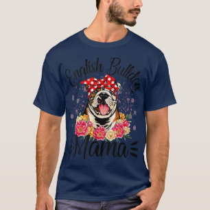 English Bulldog Mama Florals Cute Dog Mum Mother's T-Shirt
