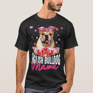 English Bulldog Mama Flower Bandanna Dog Lover Mot T-Shirt