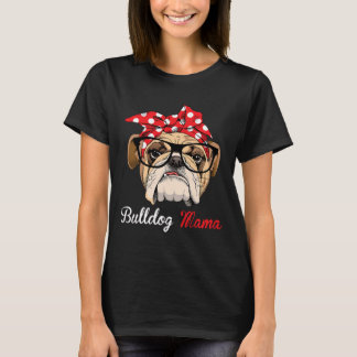 English Bulldog Mama For Bulldog Lovers  T-Shirt