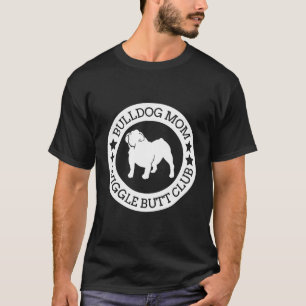 English Bulldog Mum Wiggle Butt Club For T-Shirt