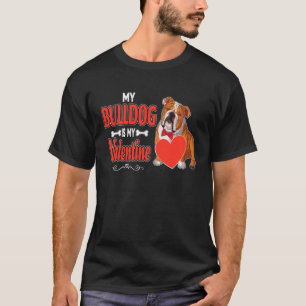 English Bulldog  My Bull Dog Is My Valentine Cute  T-Shirt