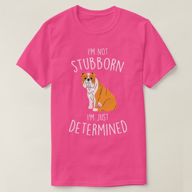 English Bulldog Not Stubborn Dog T-Shirt (Design Front)