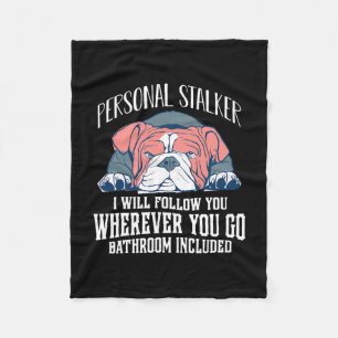 English Bulldog Personal Stalker Will Follow You Fleece Blanket