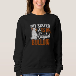 English Bulldog Sister Dog Owner Sweatshirt