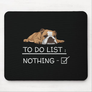 English Bulldog Slogan To Do List Nothing Mouse Pad