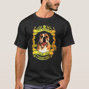 English Bulldog The Moment I Saw You T-Shirt