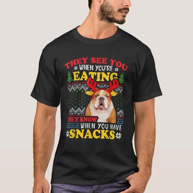 English Bulldog Ugly Christmas They See You re Eat T-Shirt (Front)