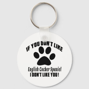 English Cocker Spaniel Don't Like Designs Key Ring