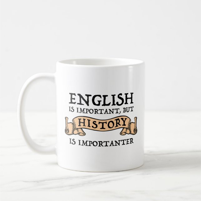 English Is Important But History Is Importanter Coffee Mug (Left)