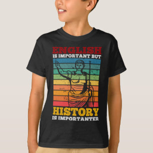 English Is Important But History Is Importanter T-Shirt