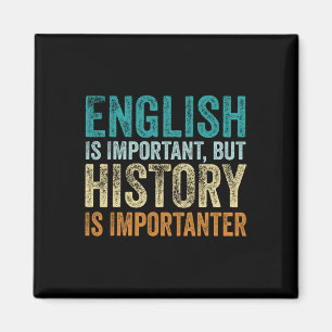 English Is Important But History Is Importanter Te Magnet