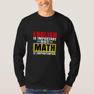 English Is Important But Math Is Important T-Shirt