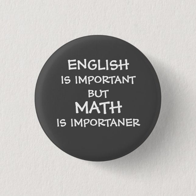 English is important but math is importanter 3 cm round badge (Front)