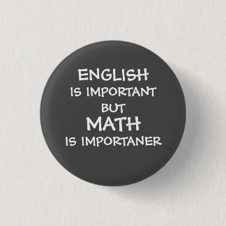 English is important but math is importanter 3 cm round badge