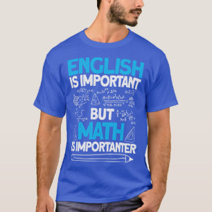 English Is Important But Math Is Importanter 3  T-Shirt