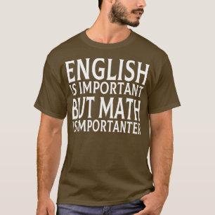 English Is Important But Math Is Importanter 7 T-Shirt