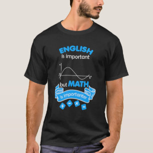English Is Important But Math Is Importanter  Geek T-Shirt