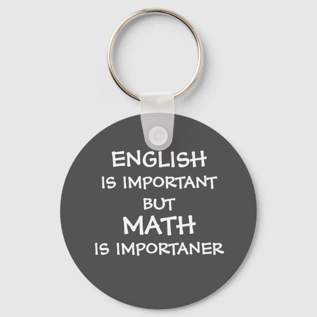 English is important but math is importanter key ring (Front)