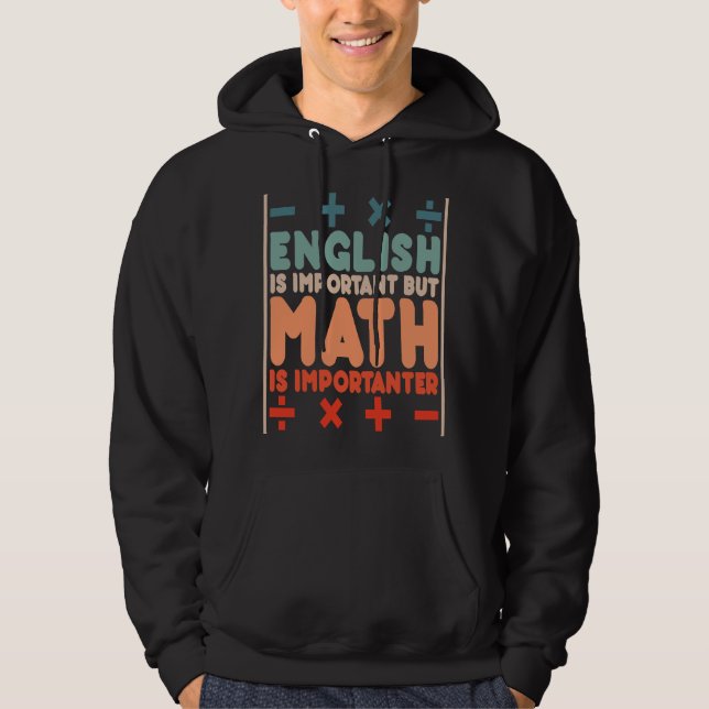 English is Important but Math is Importanter Math  Hoodie (Front)