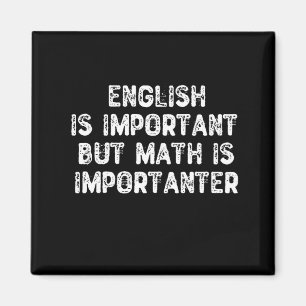 English Is Important But Math Is Importanter -Math Magnet