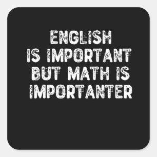 English Is Important But Math Is Importanter -Math Square Sticker
