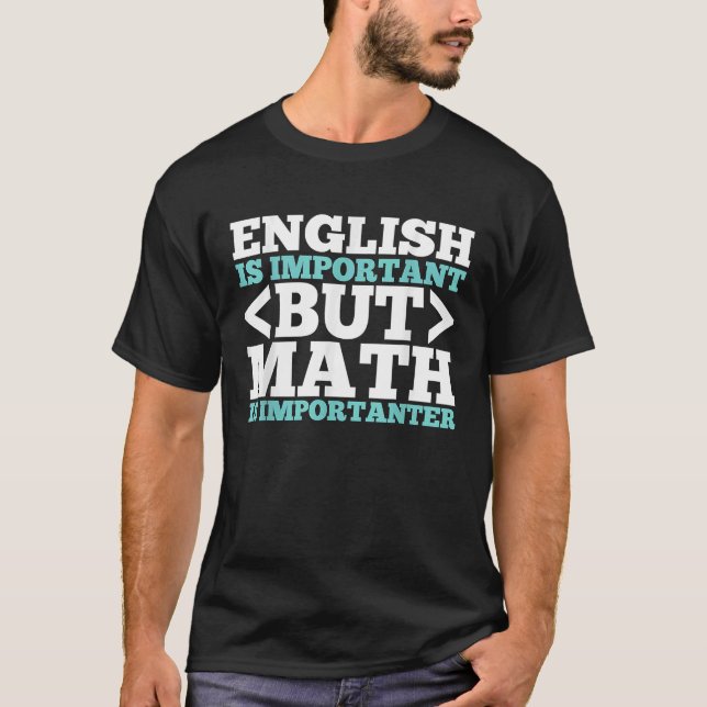 English is Important but Math is Importanter Math  T-Shirt (Front)