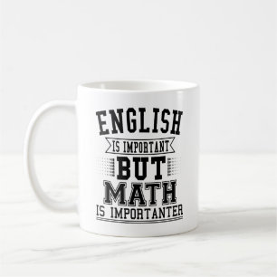 English Is Important But Math Is Importanter Pun Coffee Mug