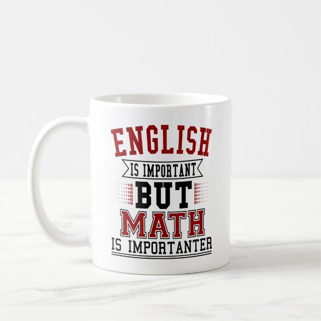 English Is Important But Math Is Importanter Pun Coffee Mug (Left)