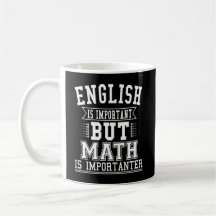 English Is Important But Math Is Importanter Pun