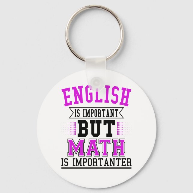 English Is Important But Math Is Importanter Pun Key Ring (Front)