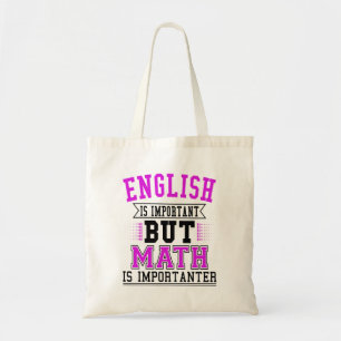 English Is Important But Math Is Importanter Pun Tote Bag
