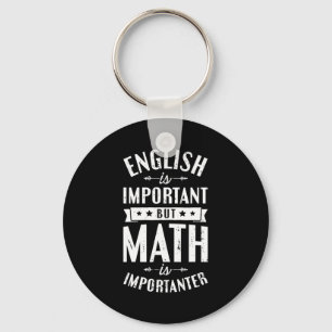 English Is Important But Math Is Importanter T Shi Key Ring