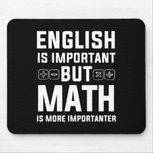 English Is Important But Math Is More Importanter  Mouse Pad