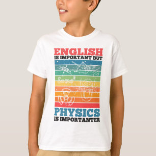 English Is Important But Physics Is Importanter T-Shirt