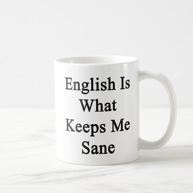 English Is What Keeps Me Sane Coffee Mug (Right)
