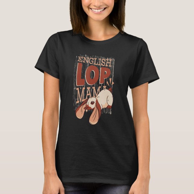 English Lop Mama Floppy Ear Rabbit T-Shirt (Front)