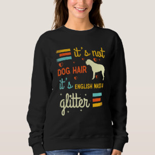 English Mastiff Dog Hair Shedding Cute Pet Owner Sweatshirt