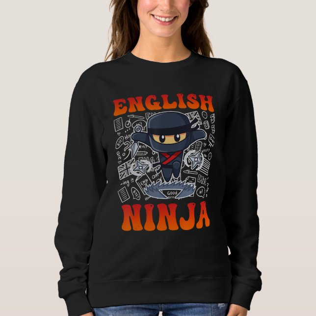 English ninja I am English teacher Sweatshirt (Front)