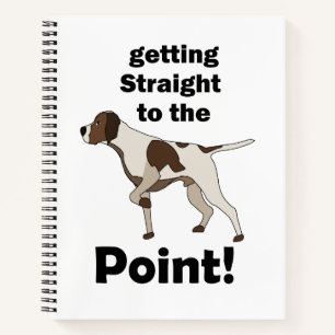 English Pointer Getting Straight To The Point Notebook