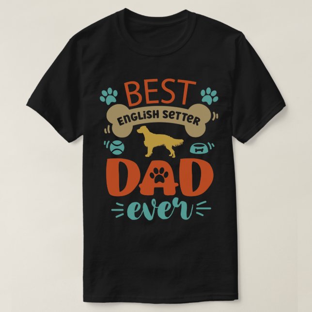 English Setter Dog Dad T-Shirt (Design Front)