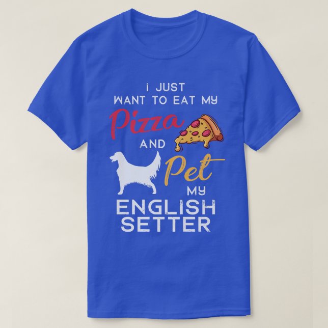 English Setter Dog Pizza Lover Owner Xmas Birthday T-Shirt (Design Front)