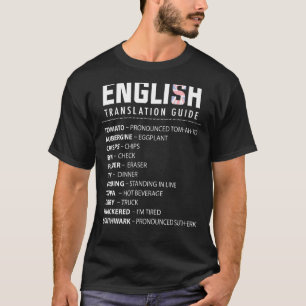 English Slang Translation Guide For Uk Expat In Us T-Shirt