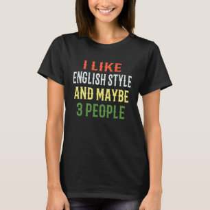 English Style Riding I Like English Style And Mayb T-Shirt