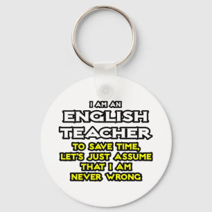 English Teacher...Assume I Am Never Wrong Key Ring