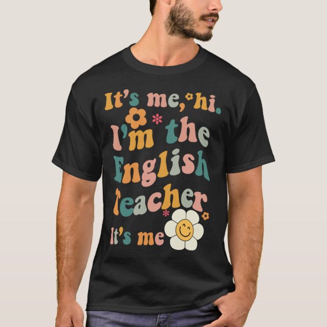 English Teacher It s Me I m The English Teacher It T-Shirt (Front)