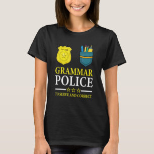 English Teacher Joke Grammar Police To Serve And C T-Shirt