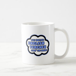English Teacher .. Livin' The Dream Coffee Mug